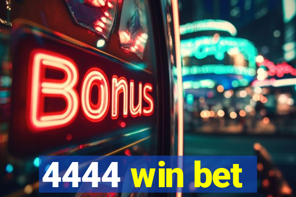 4444 win bet